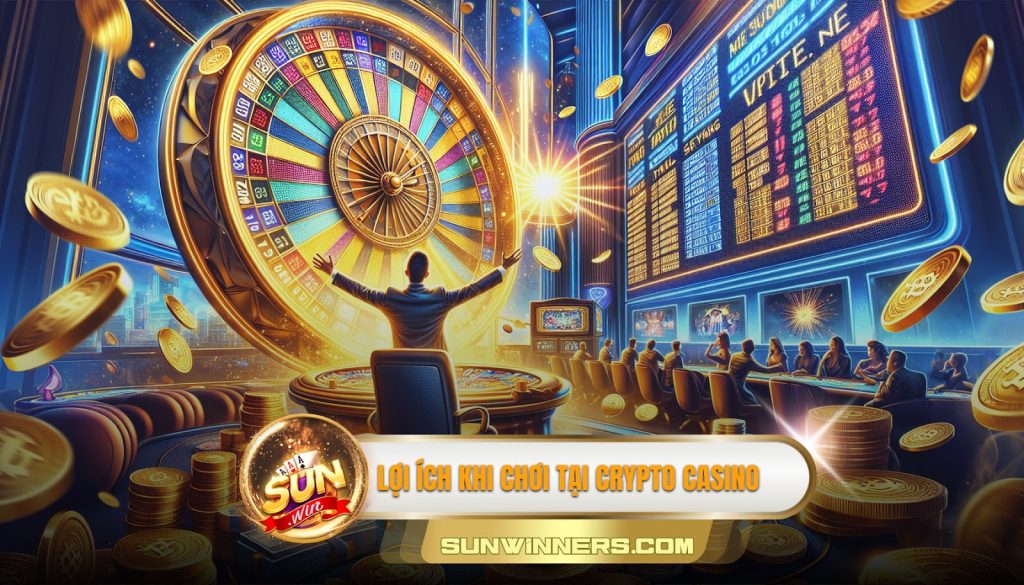Lợi ích khi chơi tại crypto casino